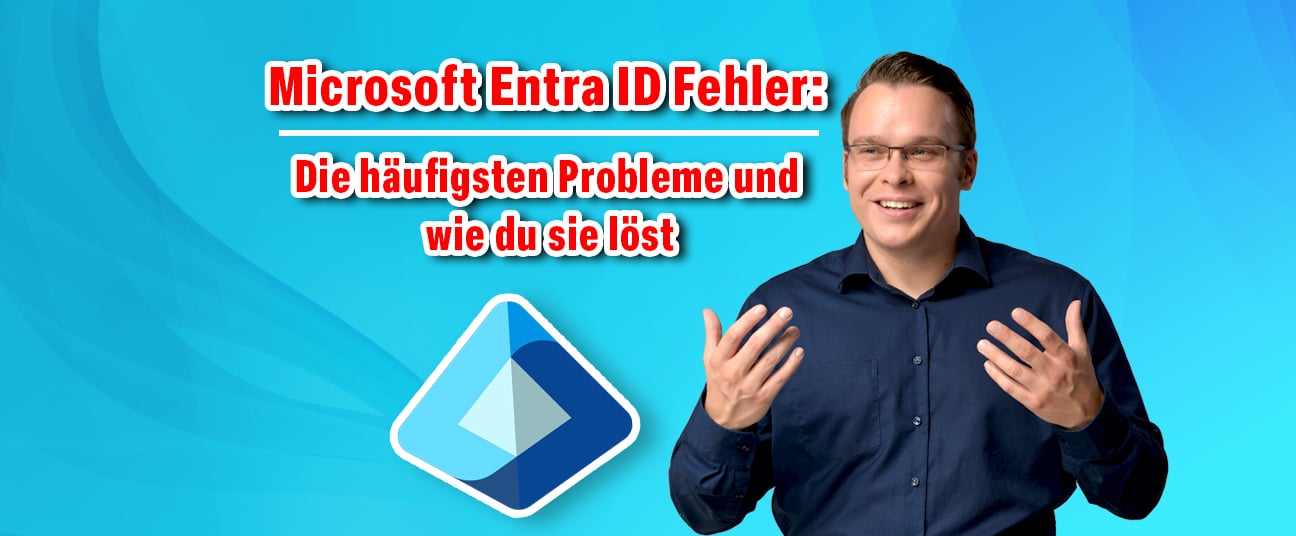 Entra ID Die häufigsten Probleme und wie du sie löst