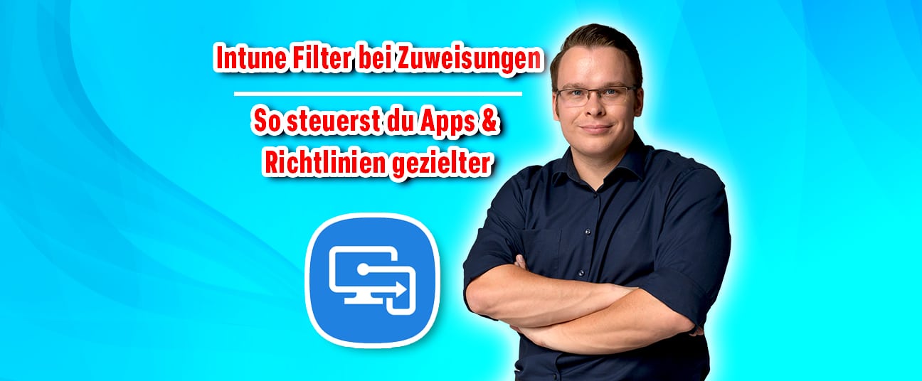 Intune Filter bei Zuweisungen