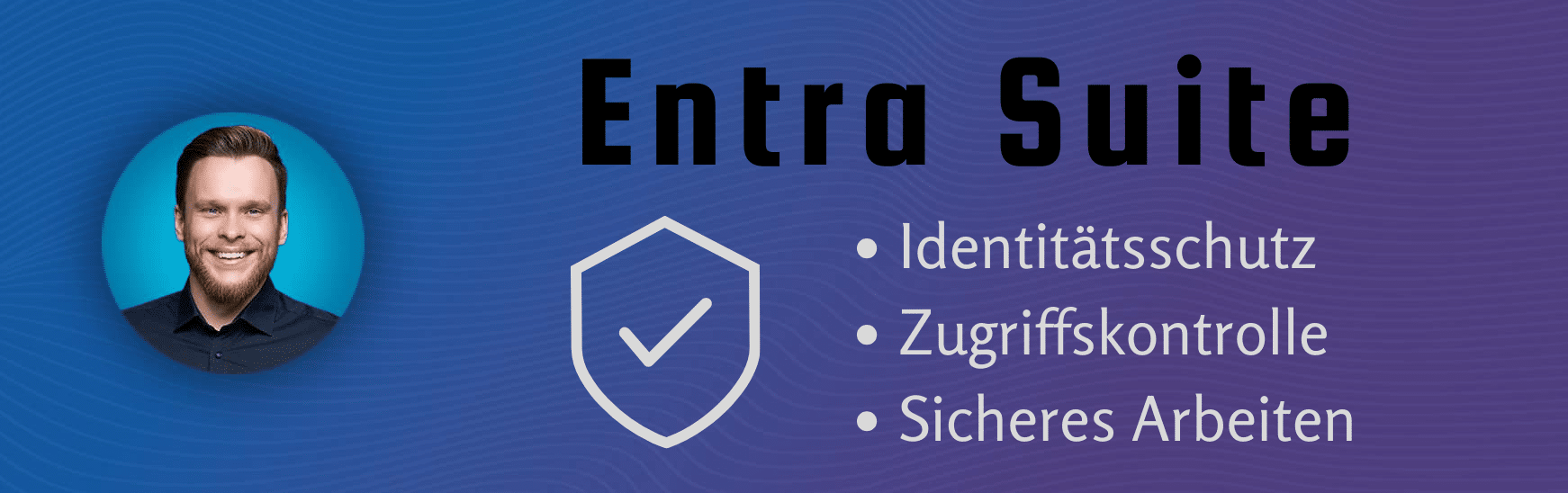 Siller Consulting Grafik zum Thema Entra Suite, die drei wichtigsten Punkte: Identitätsschutz
Zugriffskontrolle
Sicheres Arbeiten