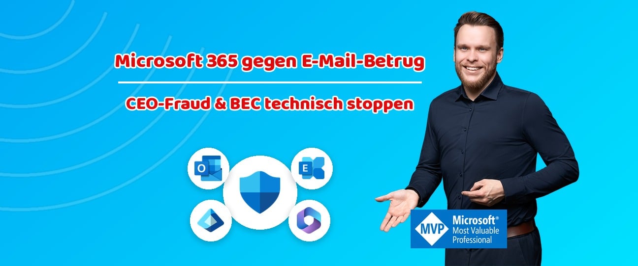 Microsoft 365 gegen E-Mail-Betrug: CEO-Fraud und BEC technisch stoppen – Aaron Siller, Microsoft MVP