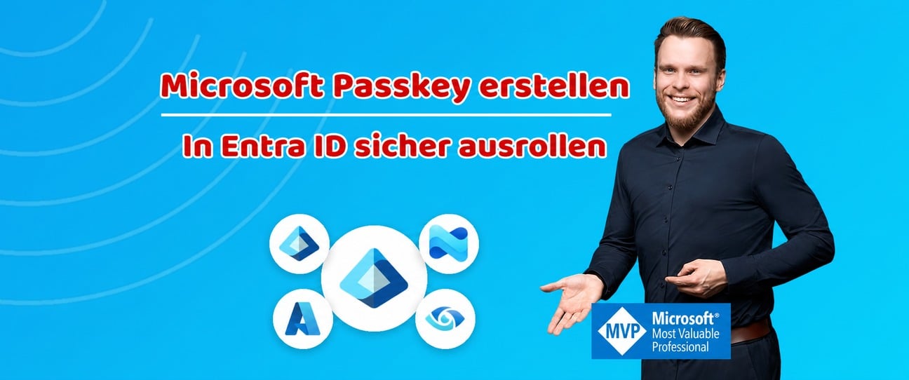 Microsoft Passkey erstellen und in Entra ID sicher ausrollen – Aaron Siller, Microsoft MVP